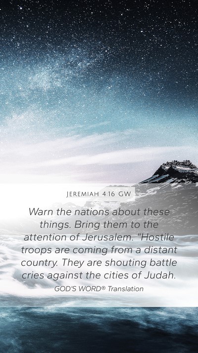Jeremiah 4:16 GW Mobile Phone Wallpaper - Warn the nations about these things. Bring them - Mobile Bible Verse Wallpaper