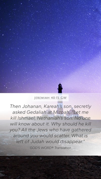 Jeremiah 40:15 GW Mobile Phone Wallpaper - Then Johanan, Kareah’s son, secretly asked - Mobile Bible Verse Wallpaper