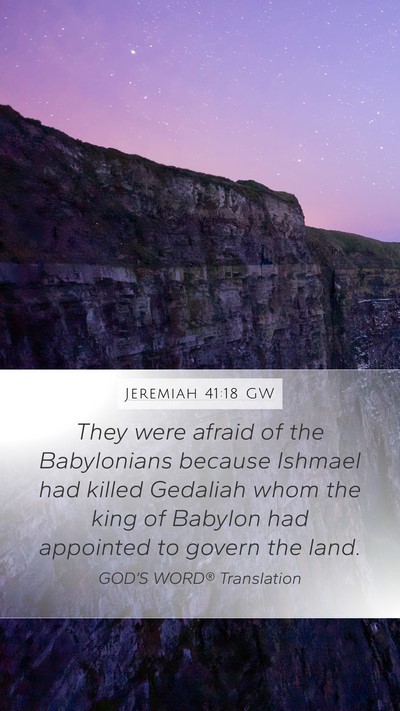 Jeremiah 41:18 GW Mobile Phone Wallpaper - They were afraid of the Babylonians because - Mobile Bible Verse Wallpaper