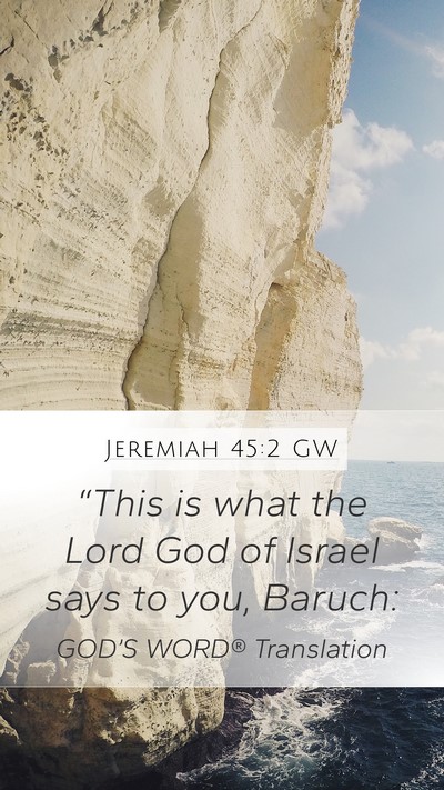 Jeremiah 45:2 GW Mobile Phone Wallpaper - “This is what the Lord God of Israel says to - Mobile Bible Verse Wallpaper
