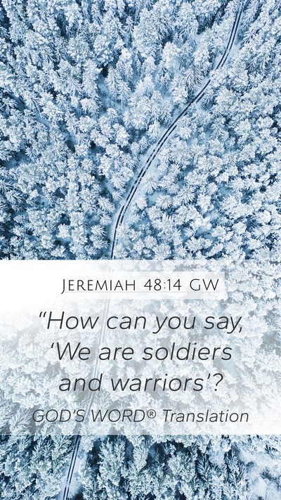 Jeremiah 48:14 GW Mobile Phone Wallpaper - “How can you say, ‘We are soldiers and - Mobile Bible Verse Wallpaper