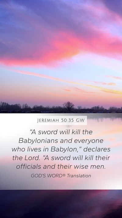 Jeremiah 50:35 GW Mobile Phone Wallpaper - “A sword will kill the Babylonians and everyone - Mobile Bible Verse Wallpaper