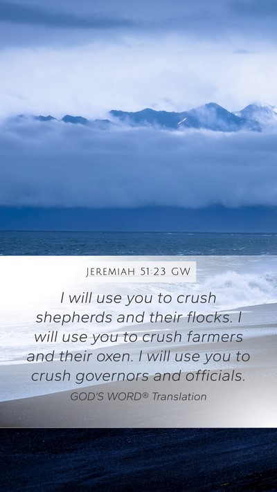 Jeremiah 51:23 GW Mobile Phone Wallpaper - I will use you to crush shepherds and their - Mobile Bible Verse Wallpaper