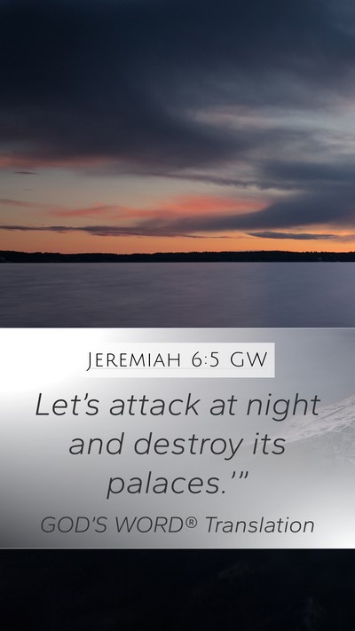 Jeremiah 6:5 GW Mobile Phone Wallpaper - Let’s attack at night and destroy its - Mobile Bible Verse Wallpaper