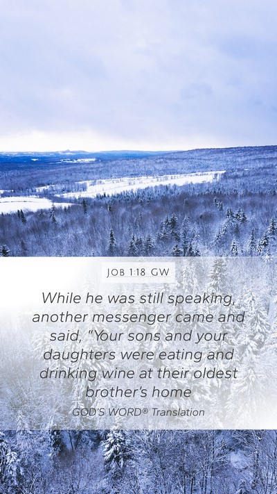 Job 1:18 GW Mobile Phone Wallpaper - While he was still speaking, another messenger - Mobile Bible Verse Wallpaper