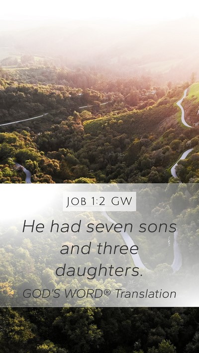 Job 1:2 GW Mobile Phone Wallpaper - He had seven sons and three - Mobile Bible Verse Wallpaper