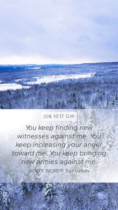 Job 10:17 GW Bible Verse Image