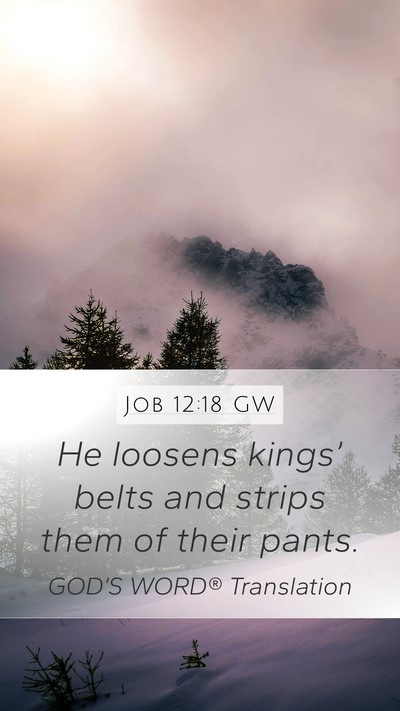 Job 12:18 GW Bible Verse Image
