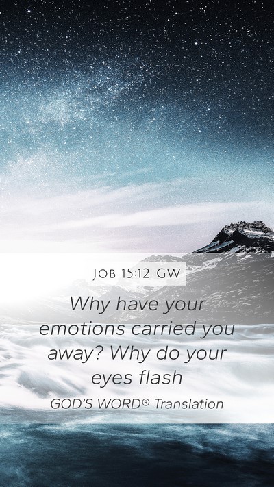 Job 15:12 GW Bible Verse Image