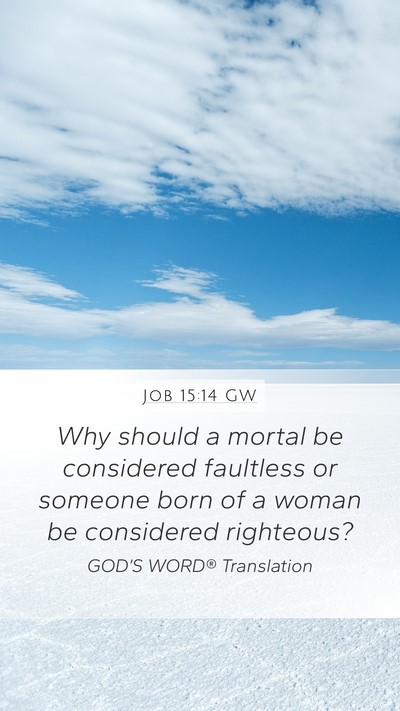 Job 15:14 GW Bible Verse Image