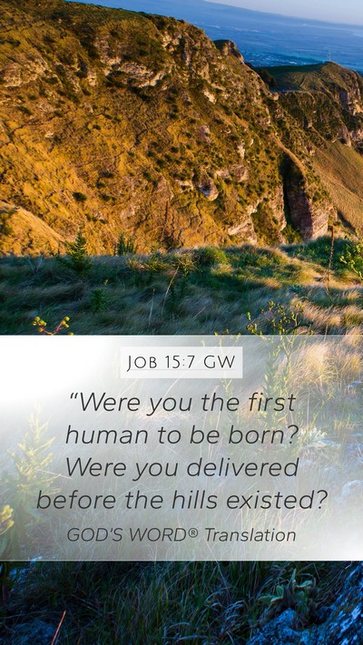 Job 15:7 GW Bible Verse Image