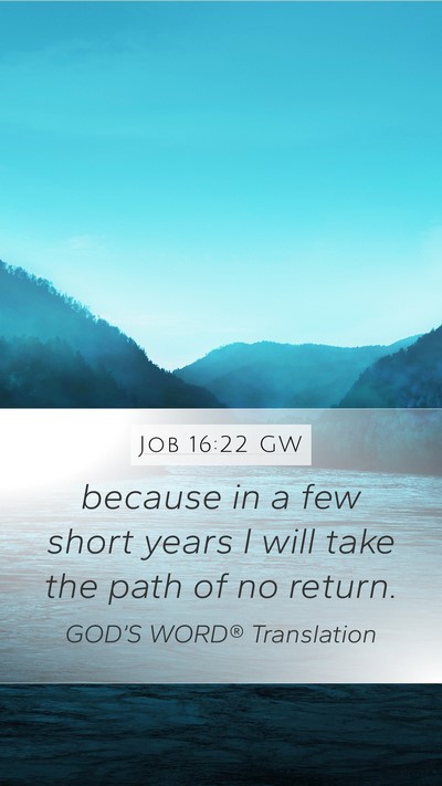 Job 16:22 GW Bible Verse Image