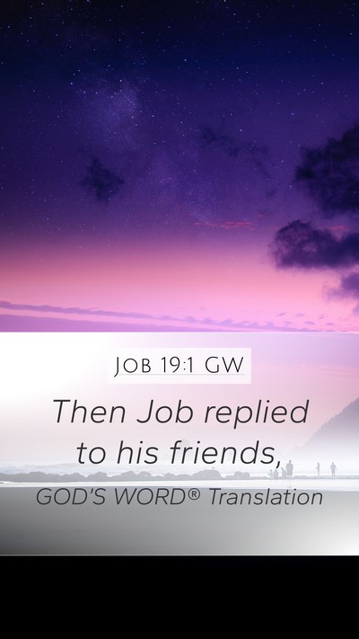Job 19:1 GW Mobile Phone Wallpaper - Then Job replied to his - Mobile Bible Verse Wallpaper