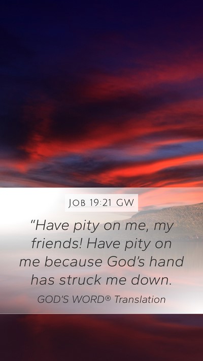 Job 19:21 GW Bible Verse Image