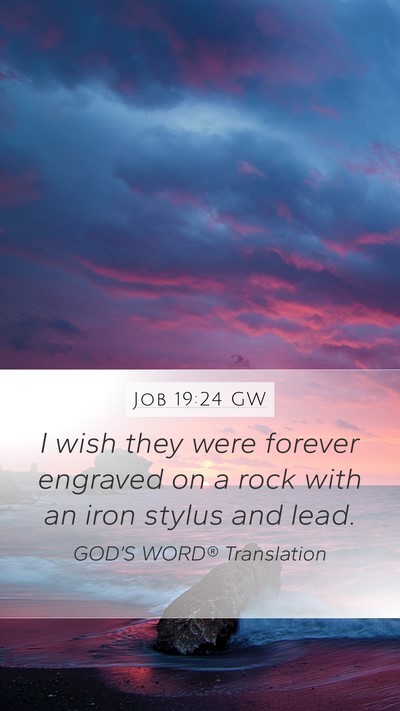 Job 19:24 GW Mobile Phone Wallpaper - I wish they were forever engraved on a rock with - Mobile Bible Verse Wallpaper
