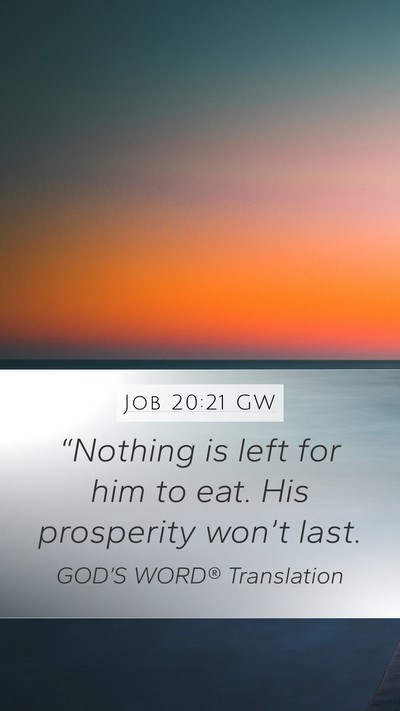 Job 20:21 GW Mobile Phone Wallpaper - “Nothing is left for him to eat. His prosperity - Mobile Bible Verse Wallpaper