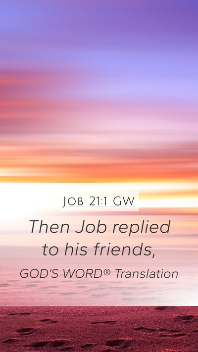 Job 21:1 GW Mobile Phone Wallpaper - Then Job replied to his - Mobile Bible Verse Wallpaper