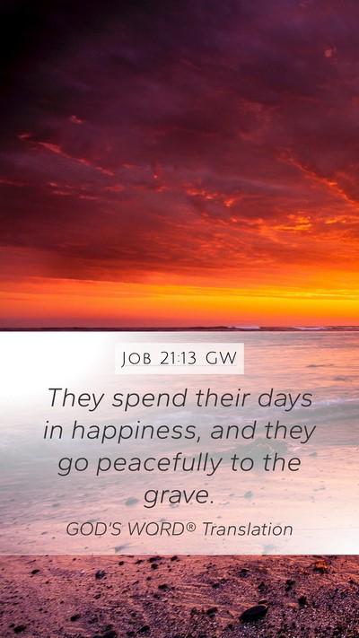 Job 21:13 GW Mobile Phone Wallpaper - They spend their days in happiness, and they go - Mobile Bible Verse Wallpaper