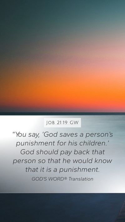 Job 21:19 GW Mobile Phone Wallpaper - “You say, ‘God saves a person’s punishment - Mobile Bible Verse Wallpaper