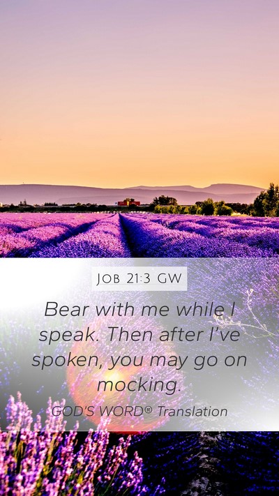 Job 21:3 GW Mobile Phone Wallpaper - Bear with me while I speak. Then after I’ve - Mobile Bible Verse Wallpaper