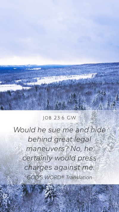 Job 23:6 GW Bible Verse Image