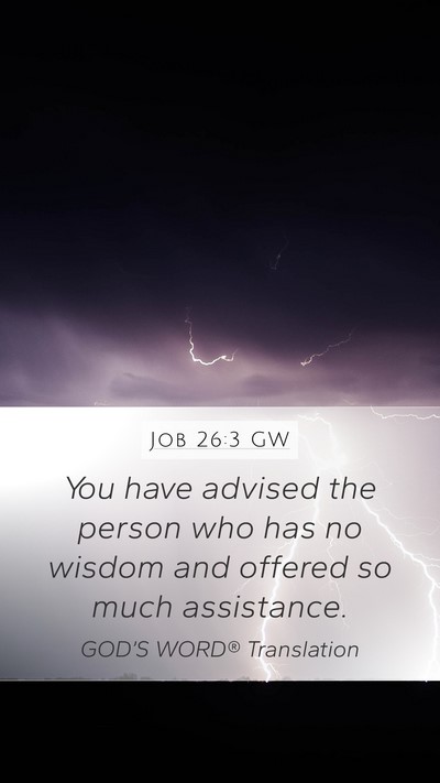 Job 26:3 GW Mobile Phone Wallpaper - You have advised the person who has no wisdom and - Mobile Bible Verse Wallpaper