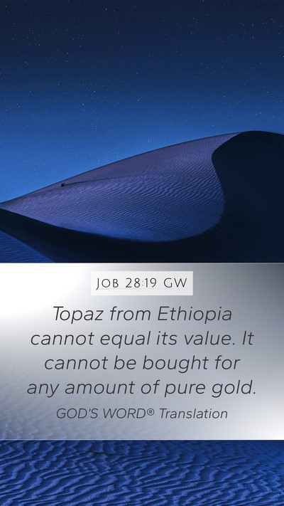 Job 28:19 GW Mobile Phone Wallpaper - Topaz from Ethiopia cannot equal its value. It - Mobile Bible Verse Wallpaper