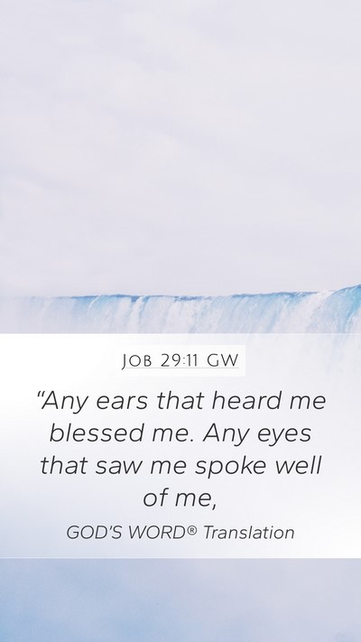 Job 29:11 GW Mobile Phone Wallpaper - “Any ears that heard me blessed me. Any eyes - Mobile Bible Verse Wallpaper