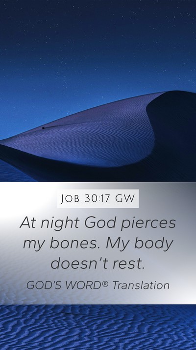 Job 30:17 GW Bible Verse Image