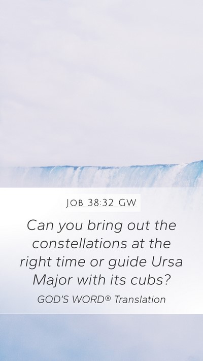 Job 38:32 GW Mobile Phone Wallpaper - Can you bring out the constellations at the right - Mobile Bible Verse Wallpaper