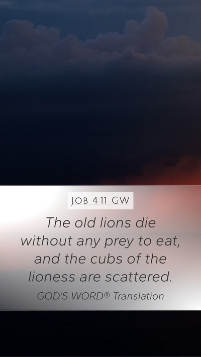 Job 4:11 GW Mobile Phone Wallpaper - The old lions die without any prey to eat, and - Mobile Bible Verse Wallpaper