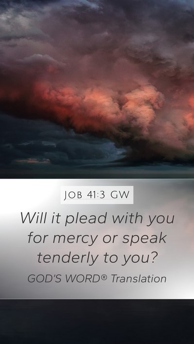 Job 41:3 GW Mobile Phone Wallpaper - Will it plead with you for mercy or speak - Mobile Bible Verse Wallpaper