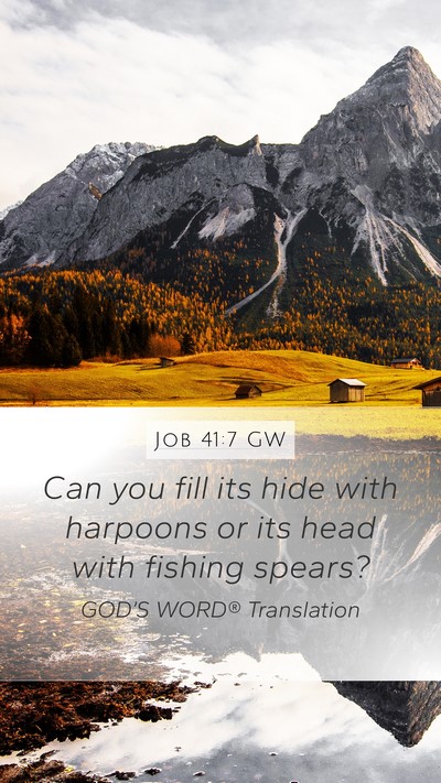 Job 41:7 GW Mobile Phone Wallpaper - Can you fill its hide with harpoons or its head - Mobile Bible Verse Wallpaper