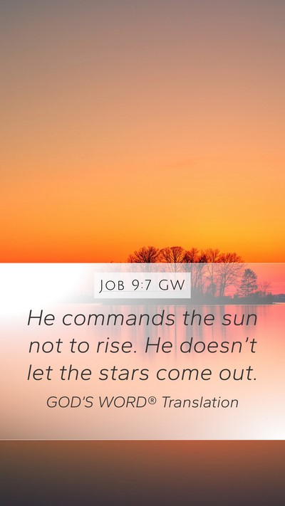 Job 9:7 GW Mobile Phone Wallpaper - He commands the sun not to rise. He doesn’t let - Mobile Bible Verse Wallpaper