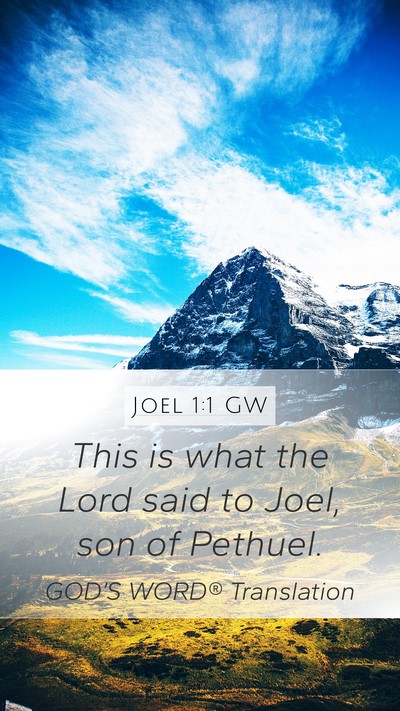 Joel 1:1 GW Mobile Phone Wallpaper - This is what the Lord said to Joel, son of - Mobile Bible Verse Wallpaper