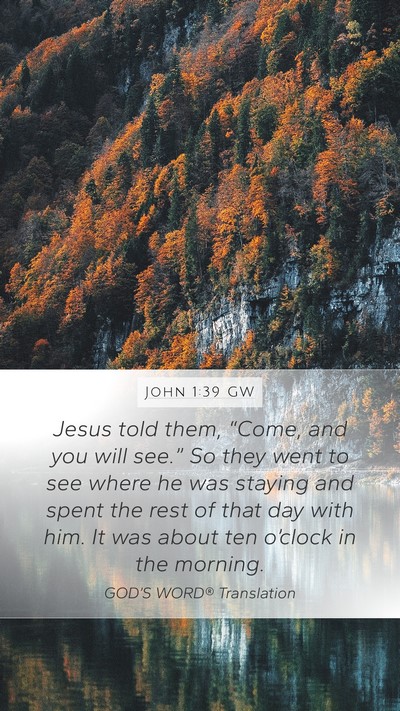John 1:39 GW Mobile Phone Wallpaper - Jesus told them, “Come, and you will see.” So - Mobile Bible Verse Wallpaper