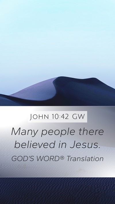 John 10:42 GW Mobile Phone Wallpaper - Many people there believed in - Mobile Bible Verse Wallpaper