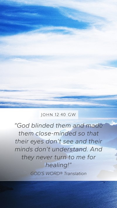 John 12:40 GW Bible Verse Image