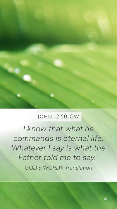 John 12:50 GW Bible Verse Image
