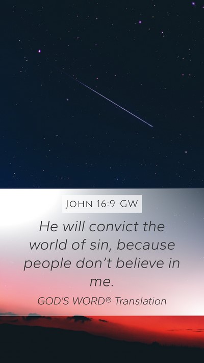 John 16:9 GW Mobile Phone Wallpaper - He will convict the world of sin, because people - Mobile Bible Verse Wallpaper