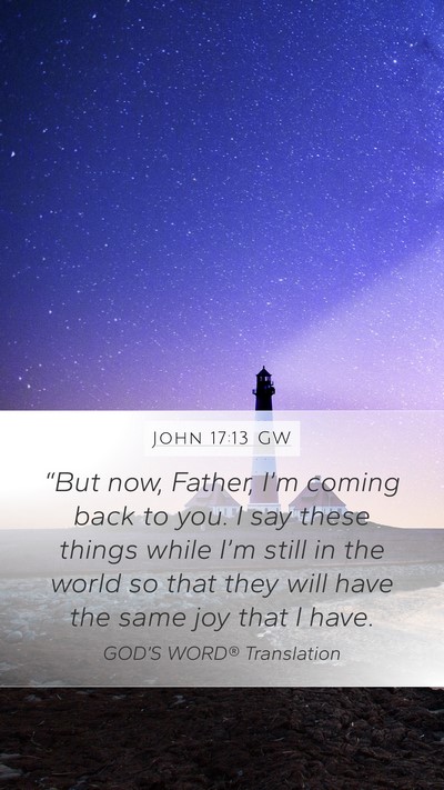 John 17:13 GW Bible Verse Image