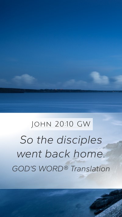 John 20:10 GW Mobile Phone Wallpaper - So the disciples went back - Mobile Bible Verse Wallpaper