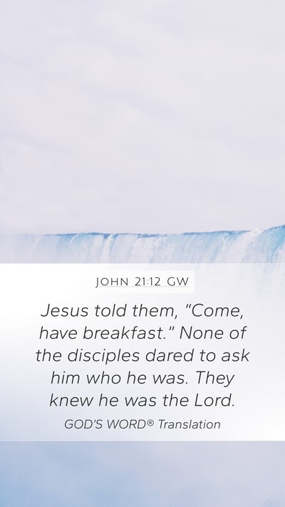 John 21:12 GW Mobile Phone Wallpaper - Jesus told them, “Come, have breakfast.” None - Mobile Bible Verse Wallpaper