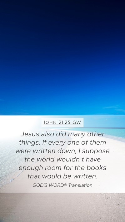 John 21:25 GW Bible Verse Image