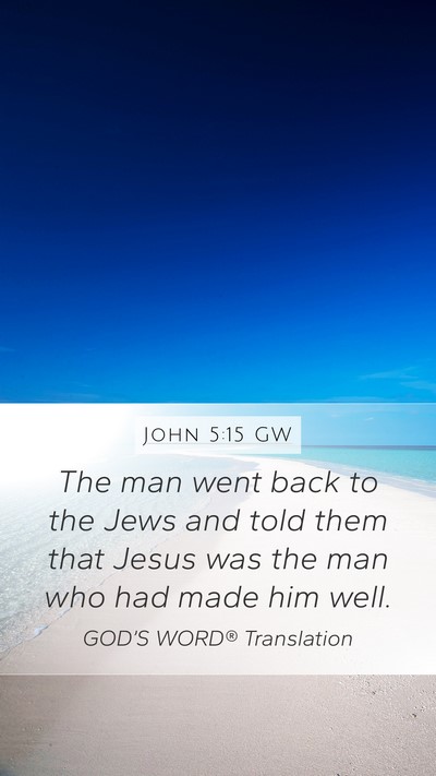 John 5:15 GW Mobile Phone Wallpaper - The man went back to the Jews and told them that - Mobile Bible Verse Wallpaper