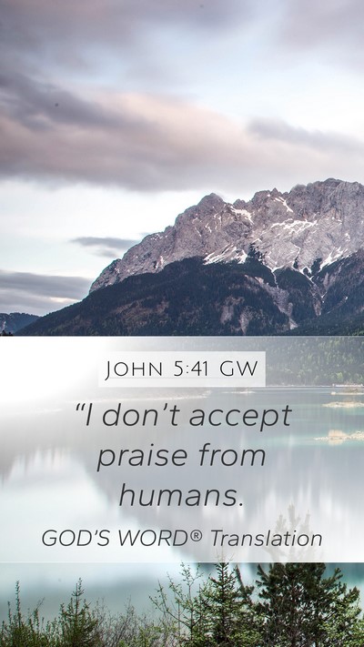 John 5:41 GW Bible Verse Image