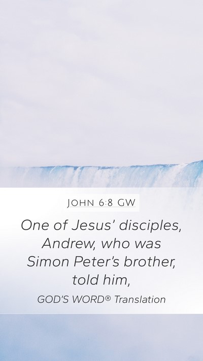John 6:8 GW Mobile Phone Wallpaper - One of Jesus’ disciples, Andrew, who was Simon - Mobile Bible Verse Wallpaper