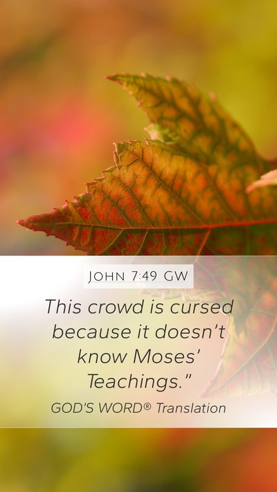 John 7:49 GW Mobile Phone Wallpaper - This crowd is cursed because it doesn’t know - Mobile Bible Verse Wallpaper