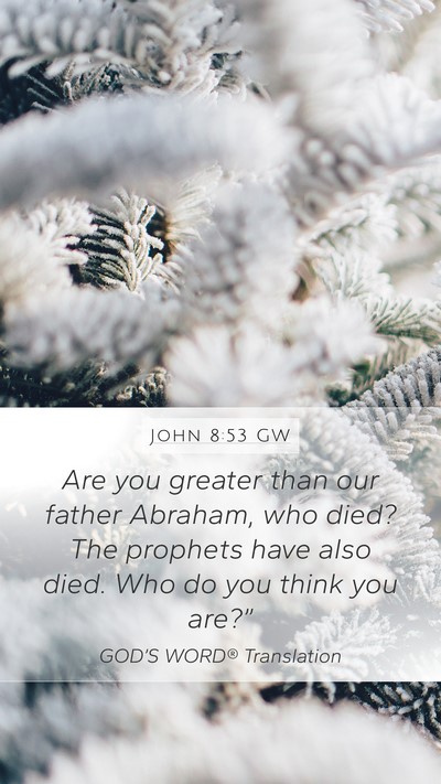 John 8:53 GW Bible Verse Image