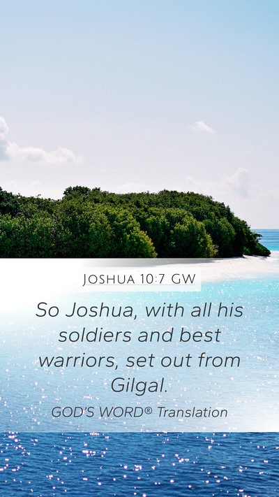 Joshua 10:7 GW Mobile Phone Wallpaper - So Joshua, with all his soldiers and best - Mobile Bible Verse Wallpaper